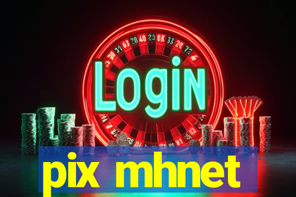 pix mhnet