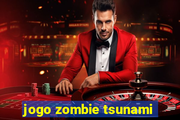 jogo zombie tsunami