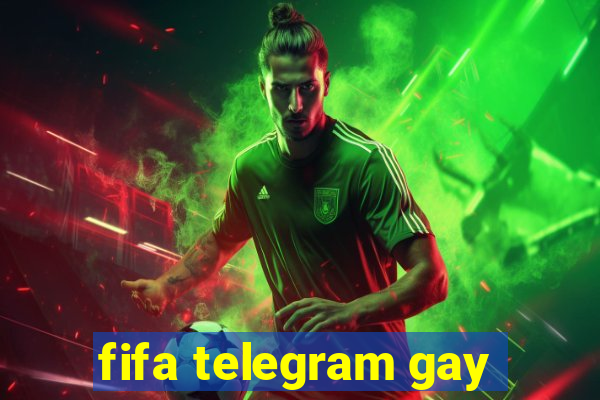 fifa telegram gay