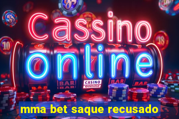 mma bet saque recusado