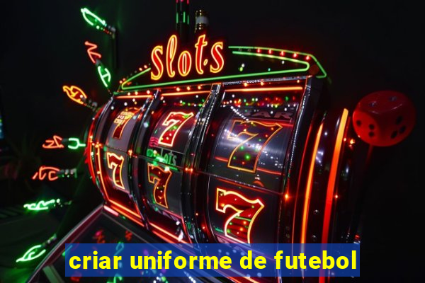 criar uniforme de futebol