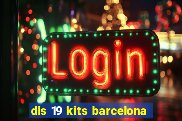 dls 19 kits barcelona