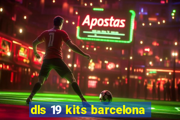 dls 19 kits barcelona