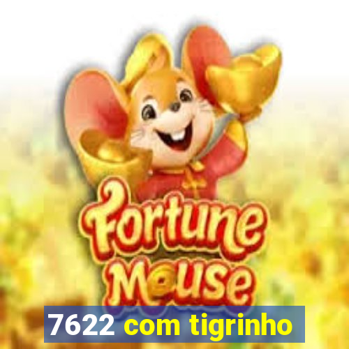 7622 com tigrinho