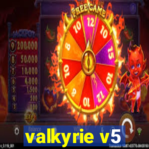 valkyrie v5