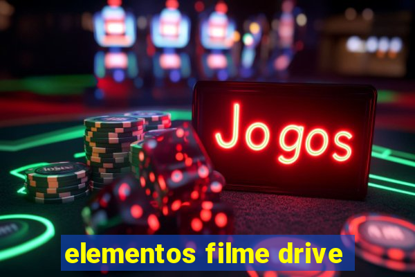 elementos filme drive