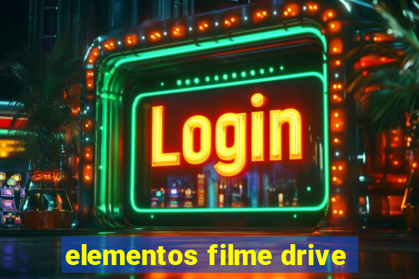 elementos filme drive