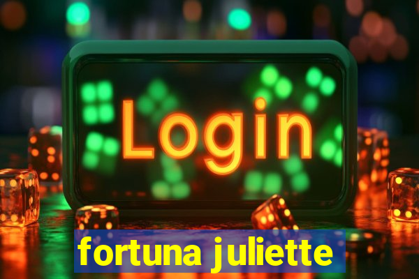 fortuna juliette