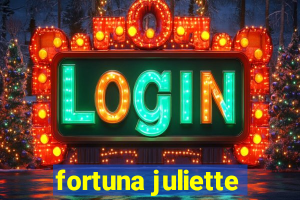 fortuna juliette