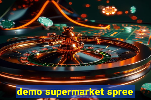 demo supermarket spree