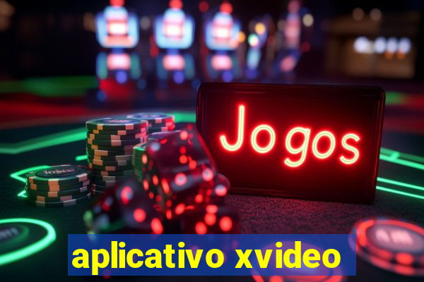 aplicativo xvideo