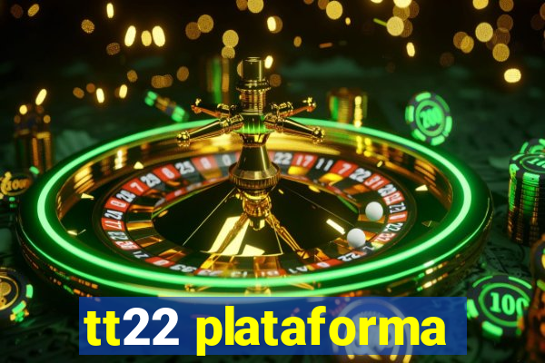 tt22 plataforma