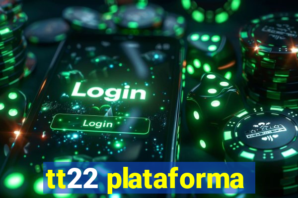 tt22 plataforma