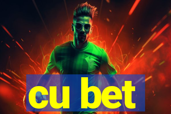 cu bet