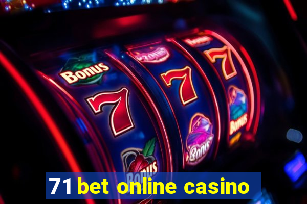 71 bet online casino