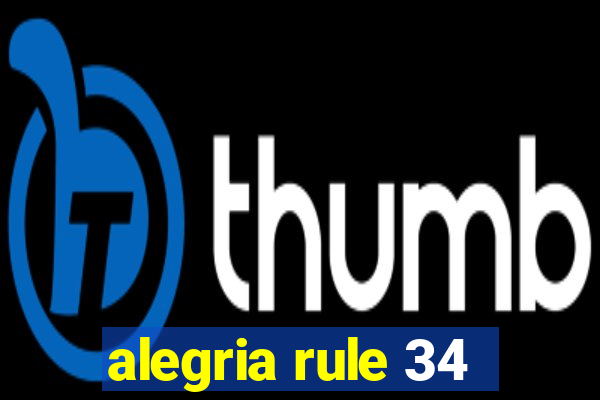 alegria rule 34