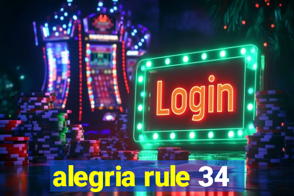 alegria rule 34