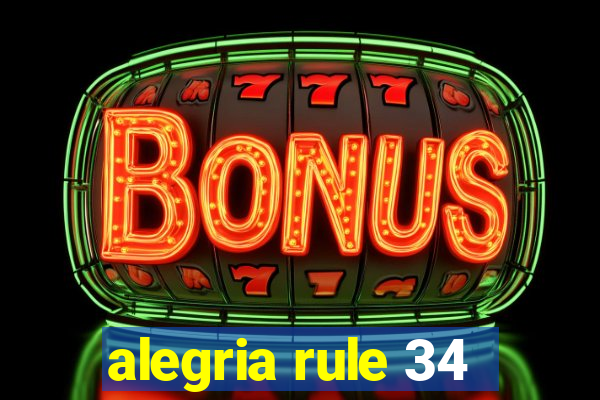 alegria rule 34