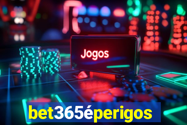 bet365éperigoso