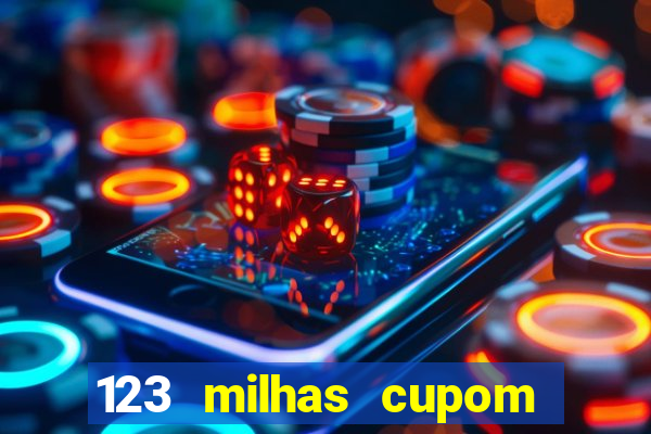 123 milhas cupom de desconto