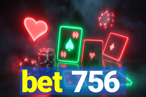 bet 756