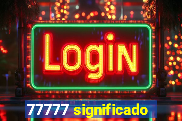 77777 significado