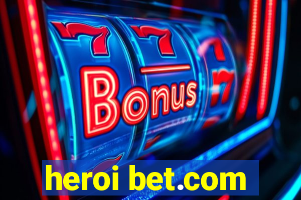 heroi bet.com