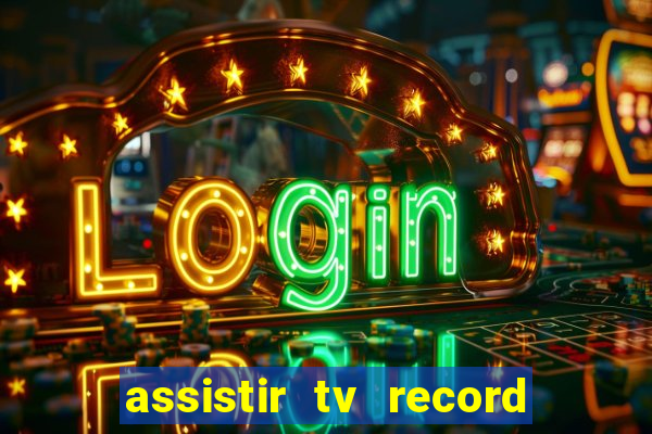 assistir tv record bahia ao vivo agora