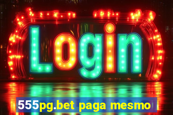 555pg.bet paga mesmo