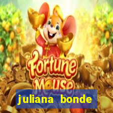 juliana bonde mostrando tudo