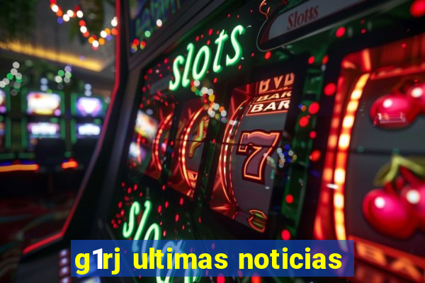 g1rj ultimas noticias