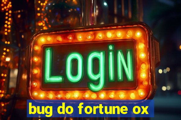 bug do fortune ox