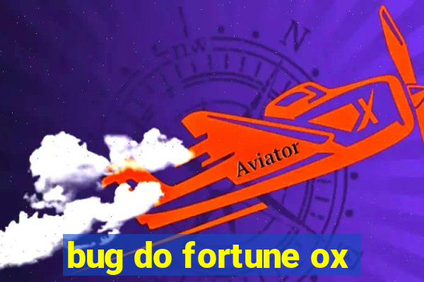 bug do fortune ox