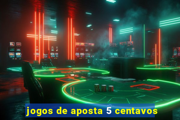 jogos de aposta 5 centavos