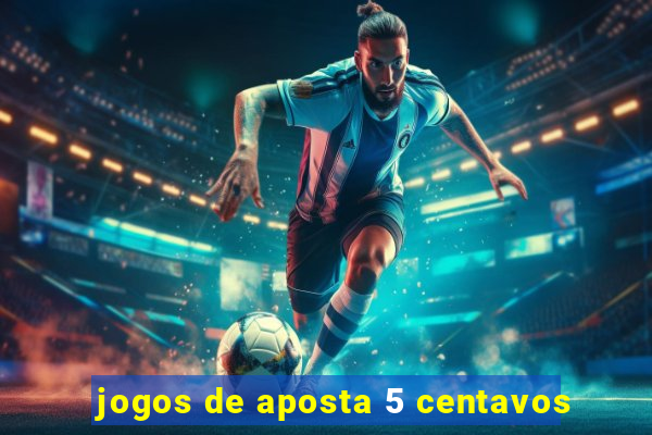 jogos de aposta 5 centavos