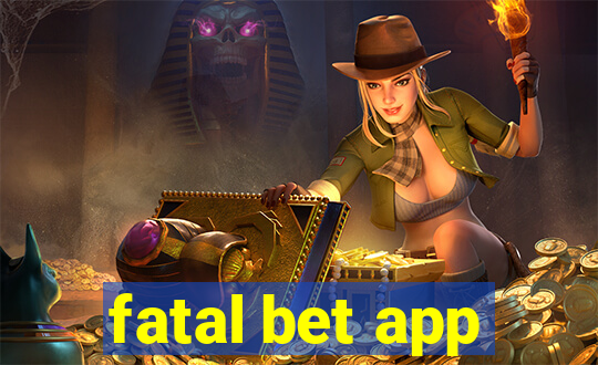 fatal bet app