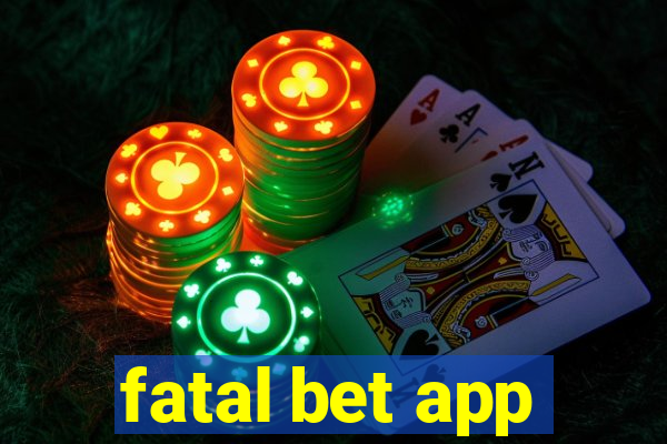 fatal bet app