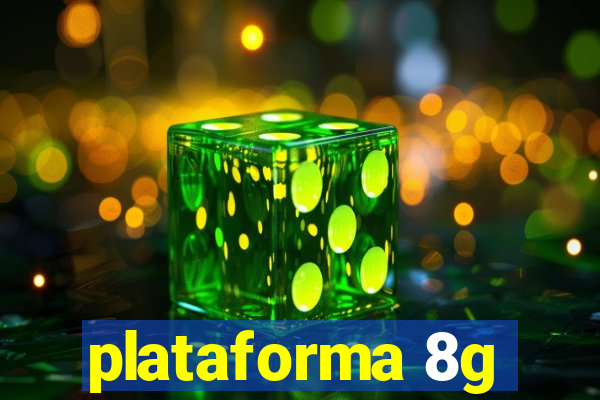 plataforma 8g