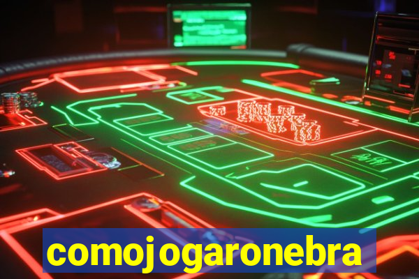 comojogaronebra