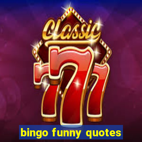 bingo funny quotes