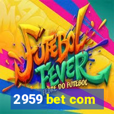 2959 bet com