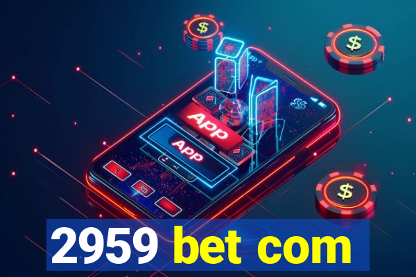 2959 bet com