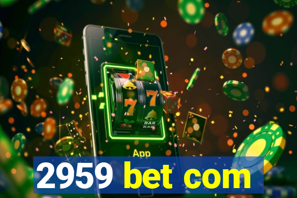 2959 bet com