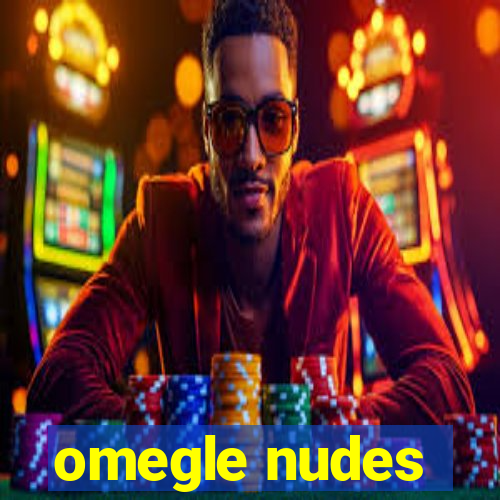 omegle nudes