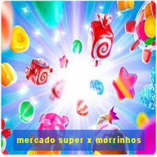 mercado super x morrinhos