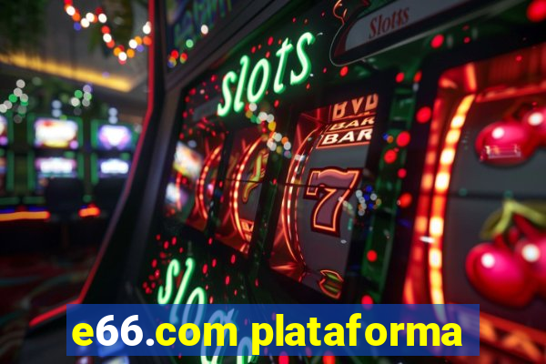 e66.com plataforma