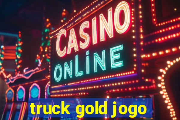 truck gold jogo