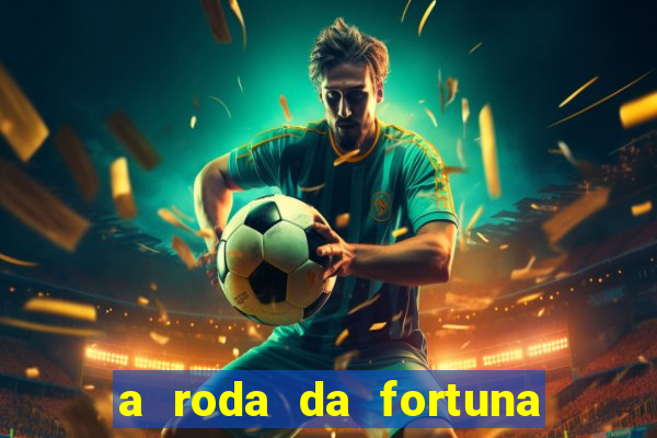 a roda da fortuna o que ele sente por mim