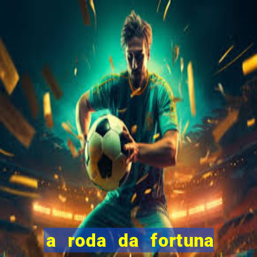 a roda da fortuna o que ele sente por mim