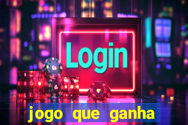 jogo que ganha dinheiro ao se cadastrar